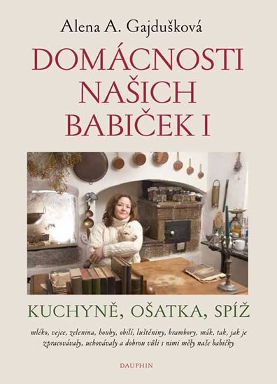 Gajdušková Alena A.: Domácnosti našich babiček Gajdušková Alena A.: Domácnosti našich babiček