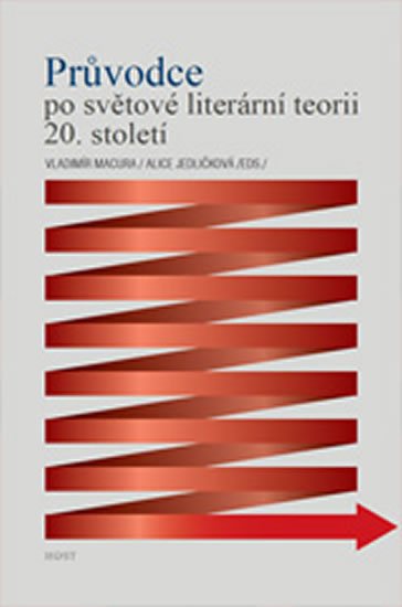 Jedličková Alice: Průvodce po světové literární teorii 20. století Jedličková Alice: Průvodce po světové literární teorii 20. století
