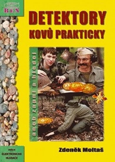 Moltaš Zdeněk: Detektory kovů prakticky aneb Zapni a hledej