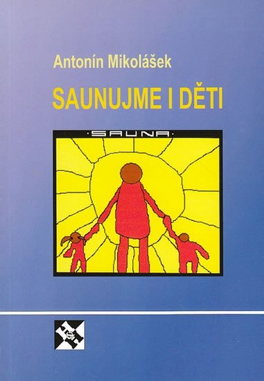 Mikolášek Antonín: Saunujme i děti Mikolášek Antonín: Saunujme i děti