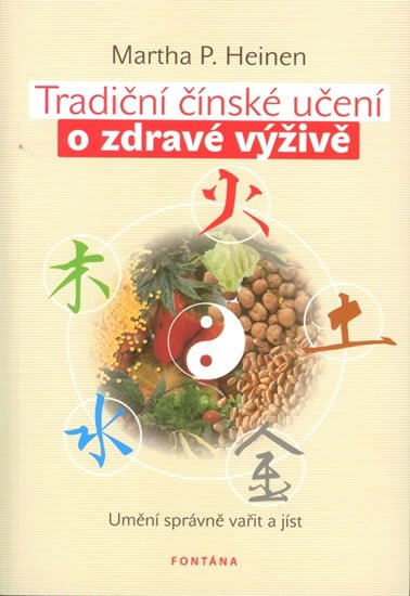 Heinen Marhta: Tradiční čínské učení o zdravé výživě Heinen Marhta: Tradiční čínské učení o zdravé výživě