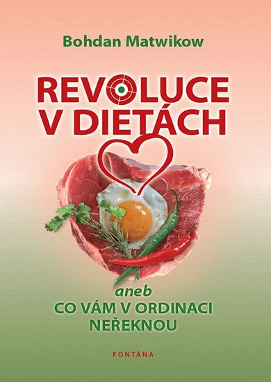 Matwikow Bohdan: Revoluce v dietách aneb Co vám v ordinaci neřeknou Matwikow Bohdan: Revoluce v dietách aneb Co vám v ordinaci neřeknou