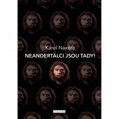 Naxera Karel: Neandertálci jsou tady! Naxera Karel: Neandertálci jsou tady!