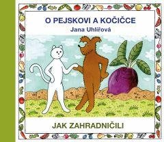 Uhlířová Jana: O pejskovi a kočičce - Jak zahradničili