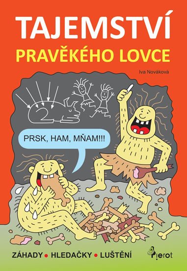 Nováková Iva: Tajemství pravěkého lovce - Záhady * Hledačky * Luštění