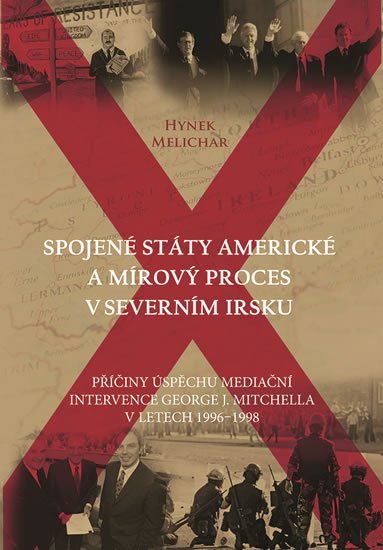 Melichar Hynek: Spojené státy americké a mírový proces v Severním Irsku - Příčiny úspěchu m Melichar Hynek: Spojené státy americké a mírový proces v Severním Irsku - Příčiny úspěchu m