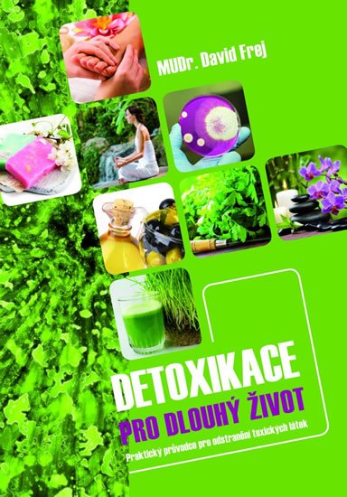 Frej David: Detoxikace pro dlouhý život - Praktický průvodce pro odstranění toxických l