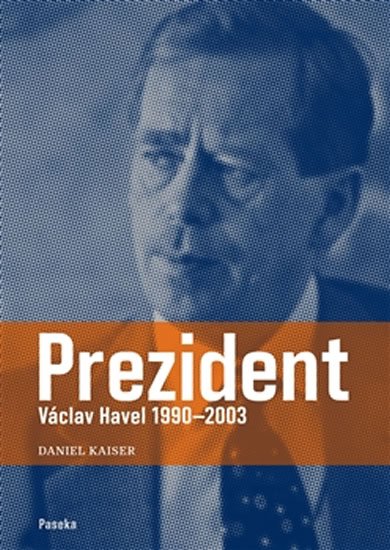 Kaiser Daniel: Prezident Václav Havel 1990–2003