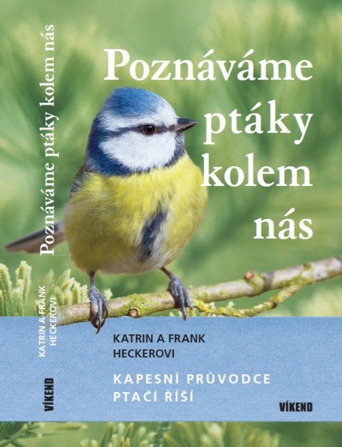 Hecker Frank: Poznáváme ptáky kolem nás - Kapesní průvodce ptačí říší Hecker Frank: Poznáváme ptáky kolem nás - Kapesní průvodce ptačí říší