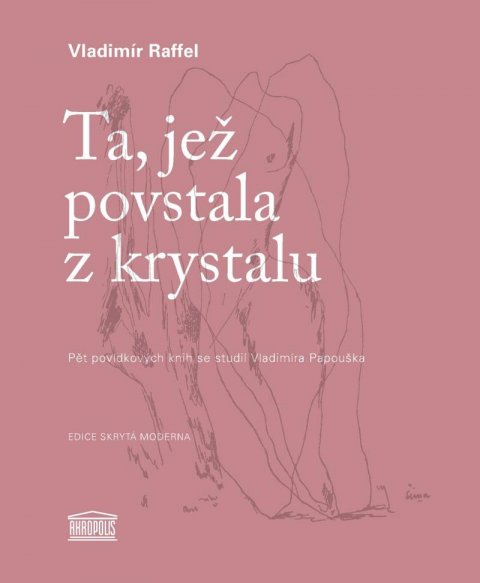 Raffel Vladimír: Ta, jež povstala z krystalu - Pět povídkových knih se studií Vladimíra Papo