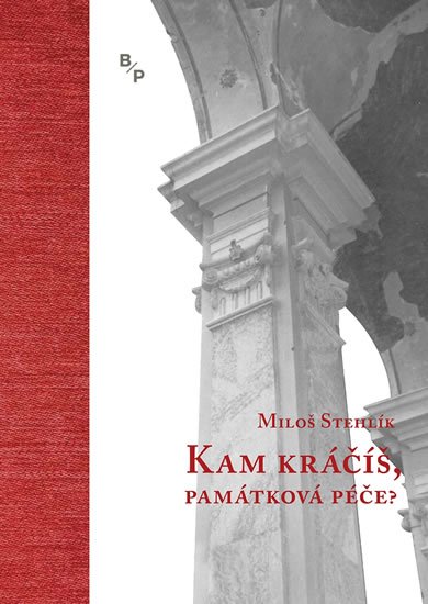 Stehlík Miloš: Kam kráčíš, památková péče?