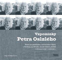 Jeřábková Olga: Vzpomínky Petra Oslzlého - Husa na provázku, univerzita v bytě, s Havlem na Jeřábková Olga: Vzpomínky Petra Oslzlého - Husa na provázku, univerzita v bytě, s Havlem na