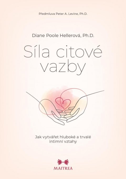 Hellerová Diane Poole: Síla citové vazby - Jak vytvářet hluboké a trvalé intimní vztahy