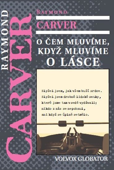Carver Raymond: O čem mluvíme, když mluvíme o lásce