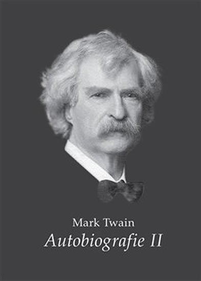 Twain Mark: Mark Twain - Autobiografie II Twain Mark: Mark Twain - Autobiografie II