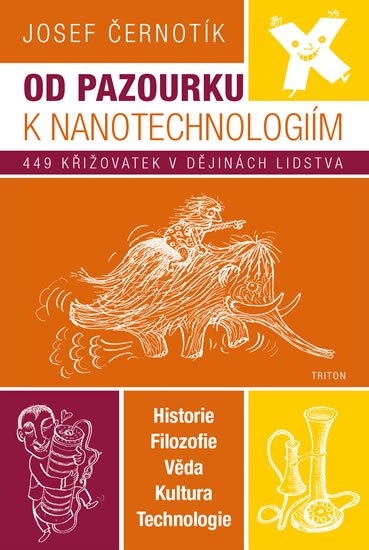 Černotík Josef: Od pazourku k nanotechnologiím - 449 křižovatek v dějinách lidstva