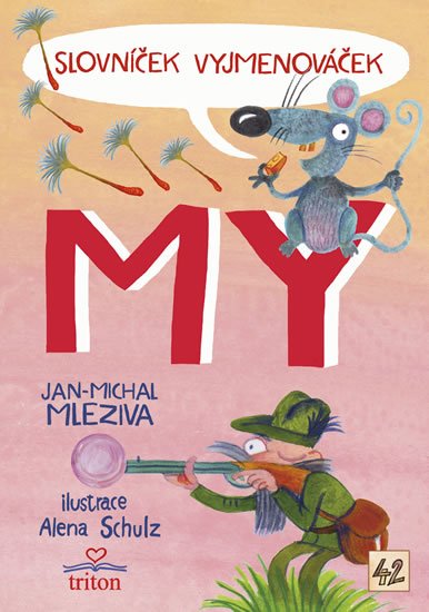 Mleziva Jan-Michal: Slovníček Vyjmenováček MY Mleziva Jan-Michal: Slovníček Vyjmenováček MY