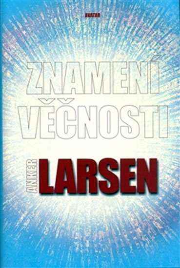 Larsen Anker: Znamení věčnosti Larsen Anker: Znamení věčnosti