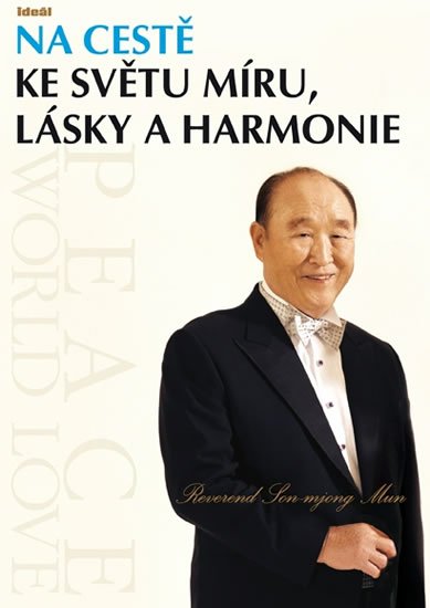 Mun Son-mjong: Na cestě ke světu míru, lásky a harmonie Mun Son-mjong: Na cestě ke světu míru, lásky a harmonie