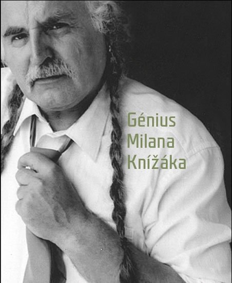 Knížák Milan: Génius Milana Knížáka