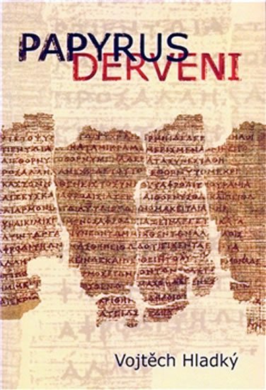 Hladký Vojtěch: Papyrus Derveni - Text, překlad a studie