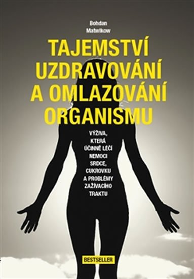 Matwikow Bohdan: Tajemství uzdravování a omlazování organismu Matwikow Bohdan: Tajemství uzdravování a omlazování organismu