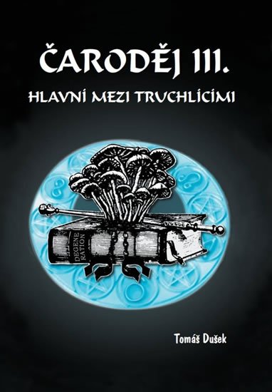 Dušek Tomáš: Čaroděj III. - Hlavní mezi truchlícími Dušek Tomáš: Čaroděj III. - Hlavní mezi truchlícími