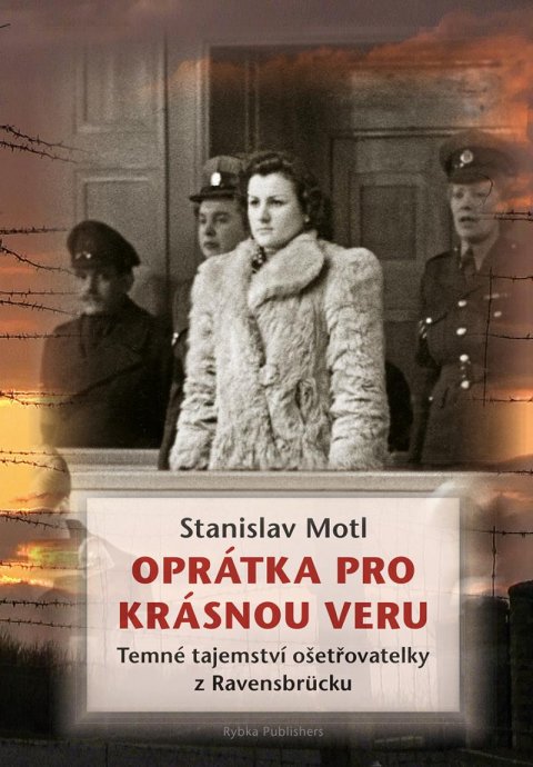 Motl Stanislav: Oprátka pro krásnou Veru - Temné tajemství ošetřovatelky z Ravensbrücku Motl Stanislav: Oprátka pro krásnou Veru - Temné tajemství ošetřovatelky z Ravensbrücku