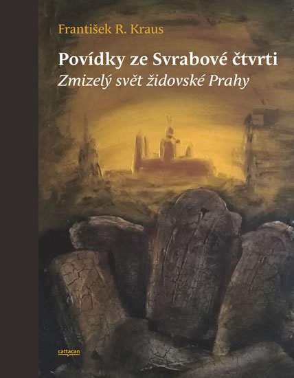 Kraus František R.: Povídky ze Svrabové čtvrti - Zmizelý svět židovské Prahy Kraus František R.: Povídky ze Svrabové čtvrti - Zmizelý svět židovské Prahy