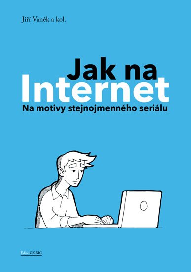Vaněk Jiří: Jak na Internet - Na motivy stejnojmenného seriálu Vaněk Jiří: Jak na Internet - Na motivy stejnojmenného seriálu