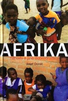Donát Josef: Afrika náhody a jiná dobrodružství Donát Josef: Afrika náhody a jiná dobrodružství