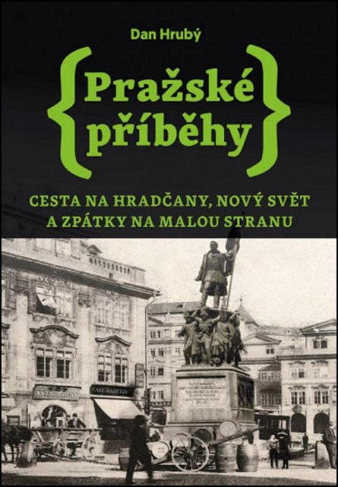 Hrubý Dan: Pražské příběhy 2 - Cesta na Hradčany, Nový Svět a zpátky na Malou Stranu Hrubý Dan: Pražské příběhy 2 - Cesta na Hradčany, Nový Svět a zpátky na Malou Stranu