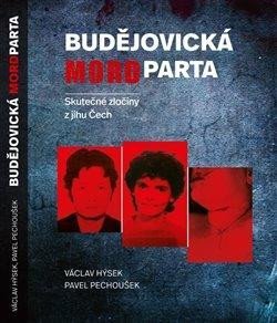 Pechoušek Pavel: Budějovická mordparta - Skutečné zločiny z jihu Čech Pechoušek Pavel: Budějovická mordparta - Skutečné zločiny z jihu Čech