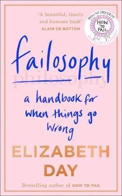 Day Elizabeth: Failosophy : A Handbook for When Things Go Wrong