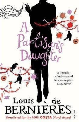 de Bernieres Louis: A Partisan´s Daughter