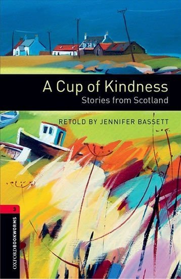 Bassett Jennifer: Oxford Bookworms Library 3 A Cup of Kindness Stories From Scotland with Aud