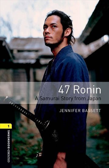 Bassett Jennifer: Oxford Bookworms Library 1 47 Ronin a Samurai Story From Japan with Audio M