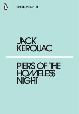 Kerouac Jack: Piers of the Homeless Night Kerouac Jack: Piers of the Homeless Night