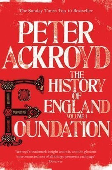 Ackroyd Peter: Foundation - The History of England