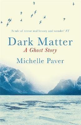 Paverová Michelle: Dark Matter: the gripping ghost story from the author of WAKENHYRST