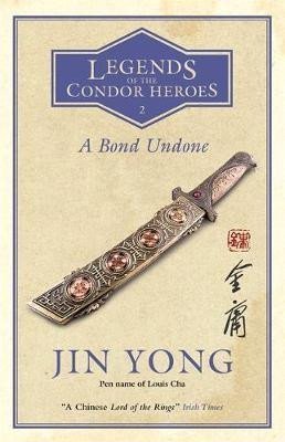 Yong Jin: A Bond Undone : Legends of the Condor Heroes Vol. 2