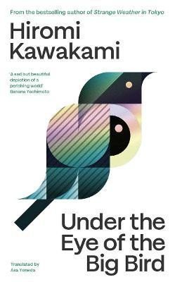 Kawakami Hiromi: Under the Eye of the Big Bird