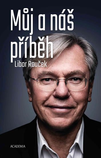 Rouček Libor: Můj a náš příběh Rouček Libor: Můj a náš příběh