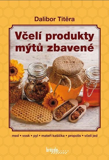 Titěra Dalibor: Včelí produkty mýtů zbavené