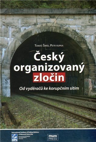 Kupka Petr: Český organizovaný zločin: Od vyděračů ke korupčním sítím