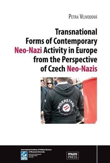 Vejvodová Petra: Transnational Forms of Contemporary Neo-Nazi Activity in Europe from the Pe