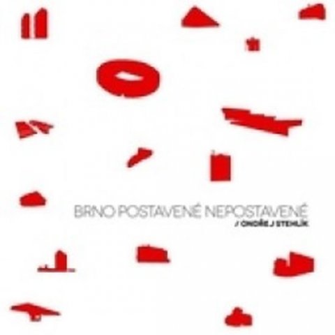 Stehlík Ondřej: Brno postavené nepostavené Stehlík Ondřej: Brno postavené nepostavené