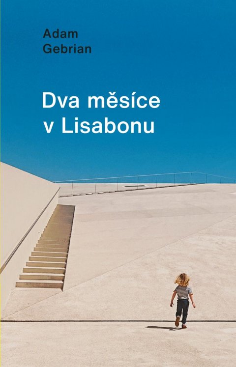Gebrian Adam: Dva měsíce v Lisabonu Gebrian Adam: Dva měsíce v Lisabonu