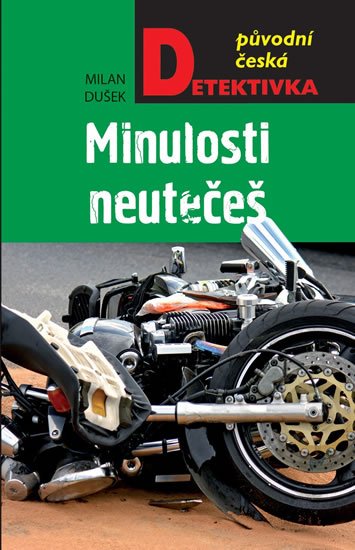 Dušek Milan: Minulosti neutečeš Dušek Milan: Minulosti neutečeš