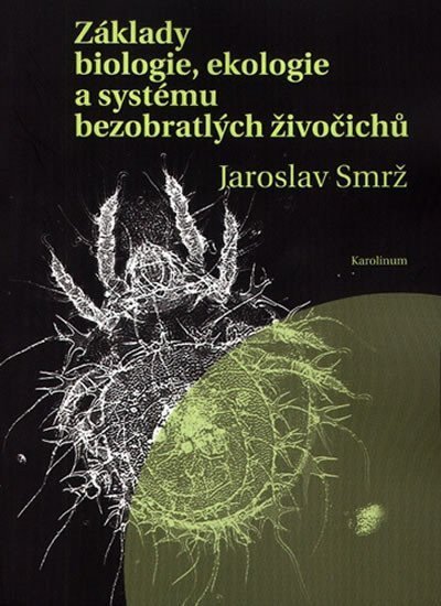 Smrž Jaroslav: Základy biologie, ekologie a systému bezobratlých živočichů